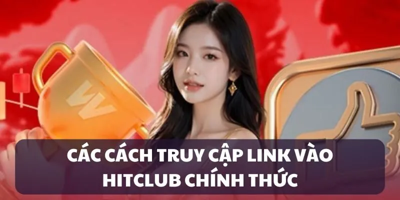 link-vao-hitclub-cach-truy-cap