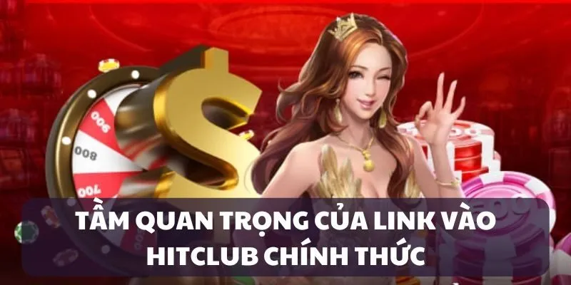 link-vao-hitclub-tam-quan-trong